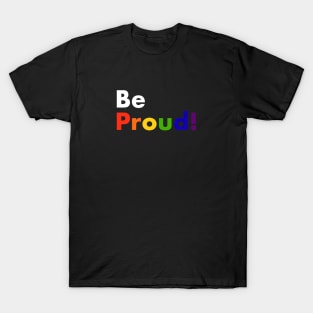 Be proud T-Shirt